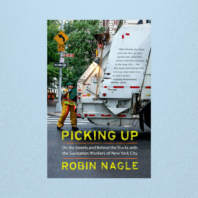 Picking Up: On the Streets and Behind the Trucks with the Sanitation Workers of New York City