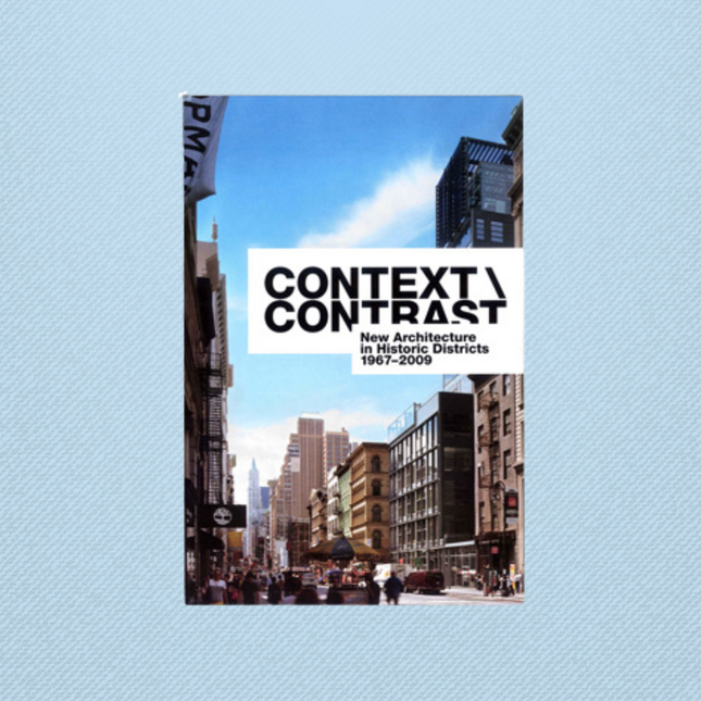 Context \ Contrast - New Architecture in Historic Districts - 1967-2009