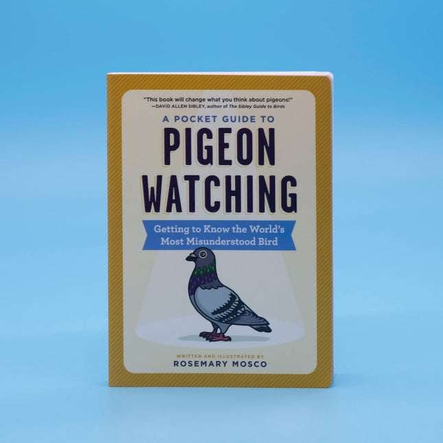 A Pocket Guide to Pigeon Watching: Getting to Know the World's Most Misunderstood Bird